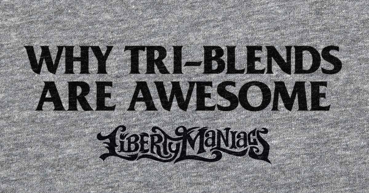 Why Tri-Blends Are Awesome