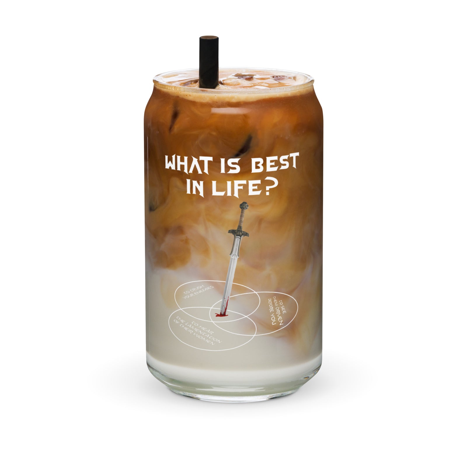 What Is Best In Life Conan's Credo Can-Chaped Glass