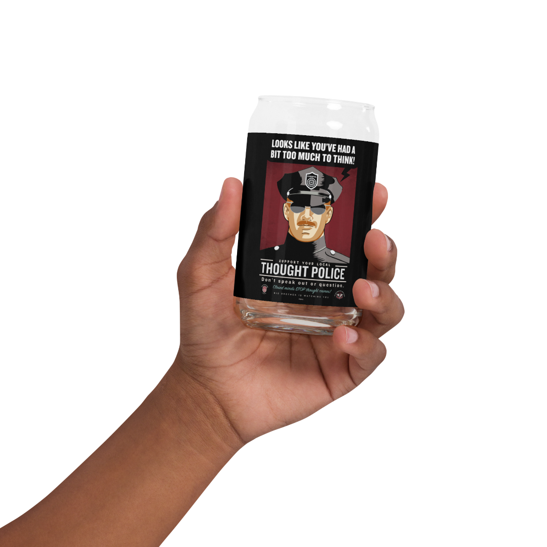 Looks Like You've Had A Bit Too Much To Think Thought Police Can-shaped Glass