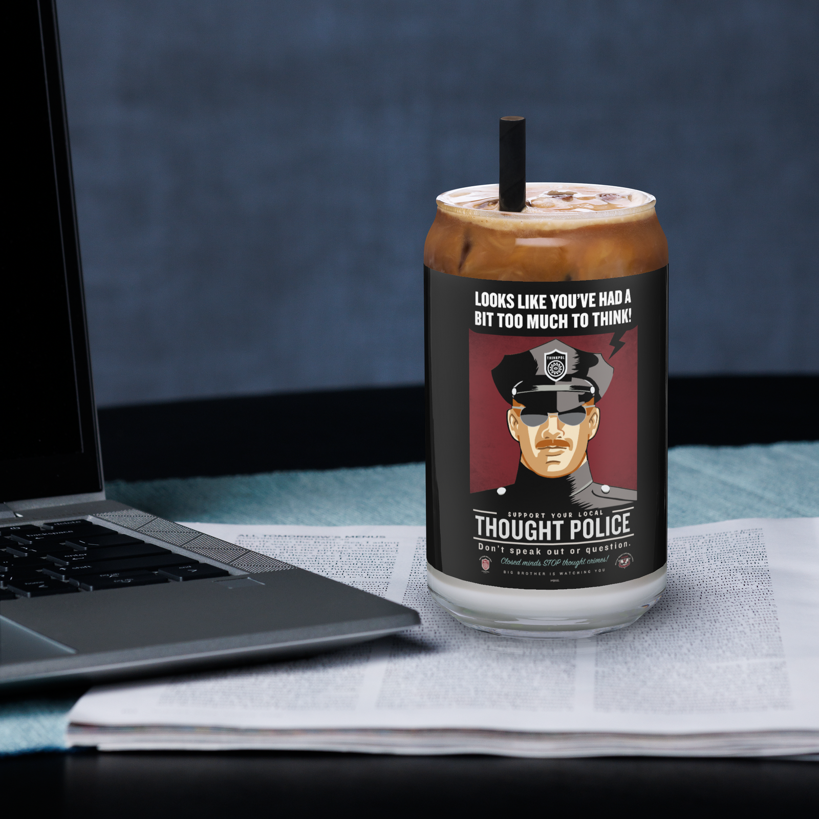 Looks Like You've Had A Bit Too Much To Think Thought Police Can-shaped Glass