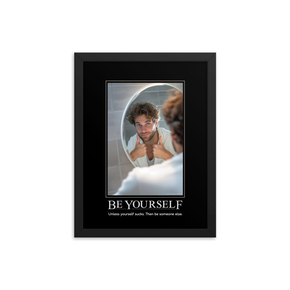 Be Yourself Demotivational Framed Print