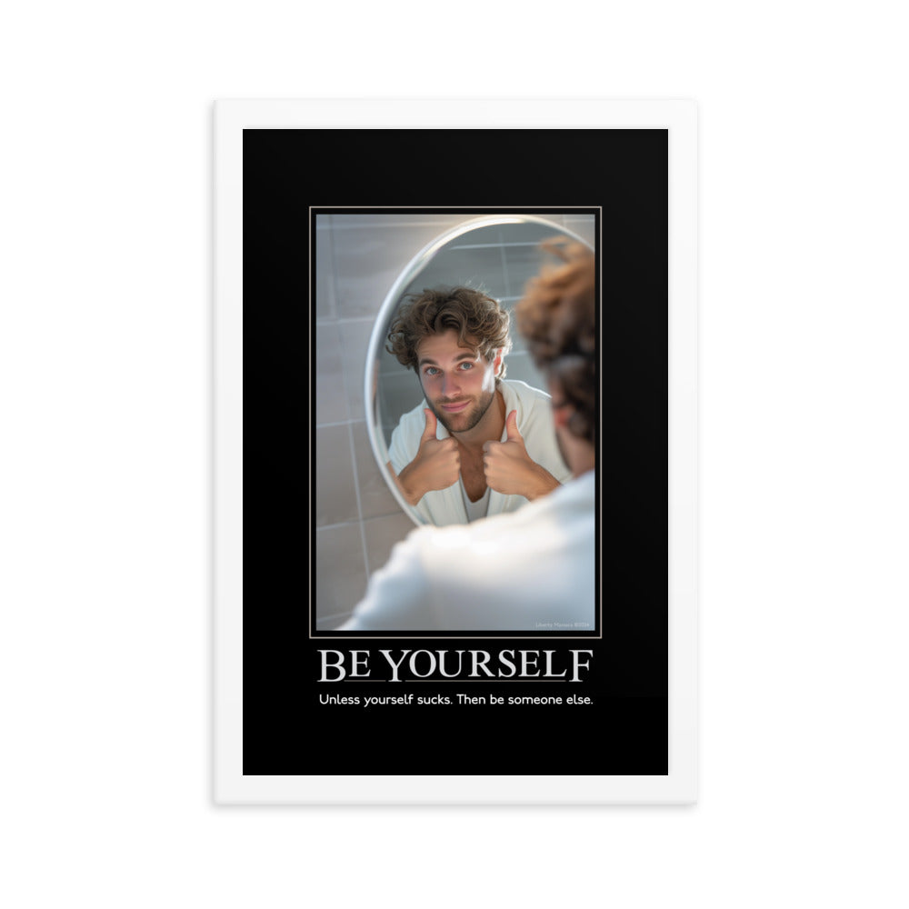 Be Yourself Demotivational Framed Print