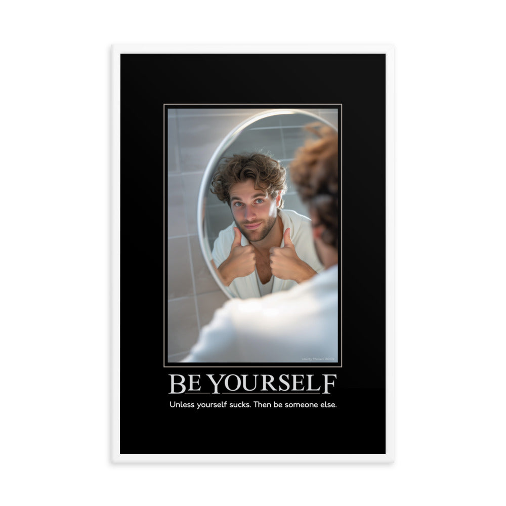 Be Yourself Demotivational Framed Print