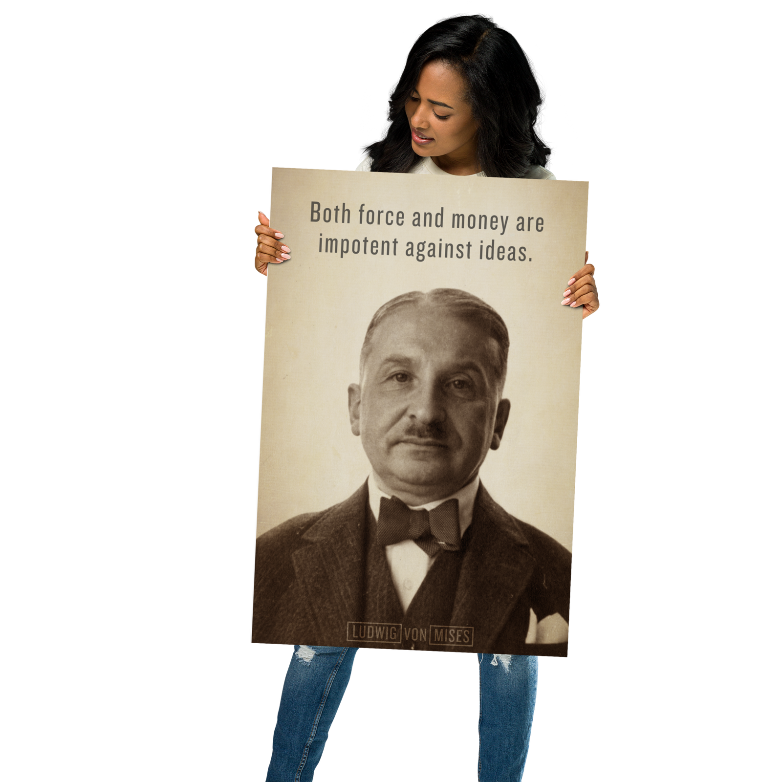 Person holding a Ludwig von Mises ideas print with quote "Both force and money are impotent against ideas."