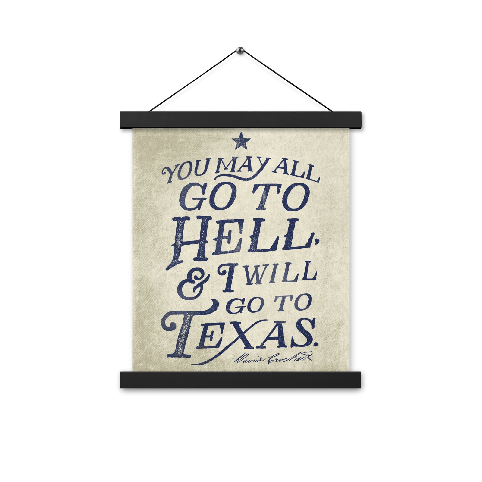 I Will Go To Texas Davy Crockett Quote Poster with hangers