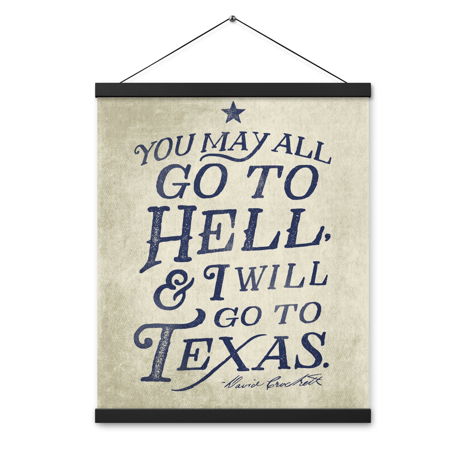I Will Go To Texas Davy Crockett Quote Poster with hangers
