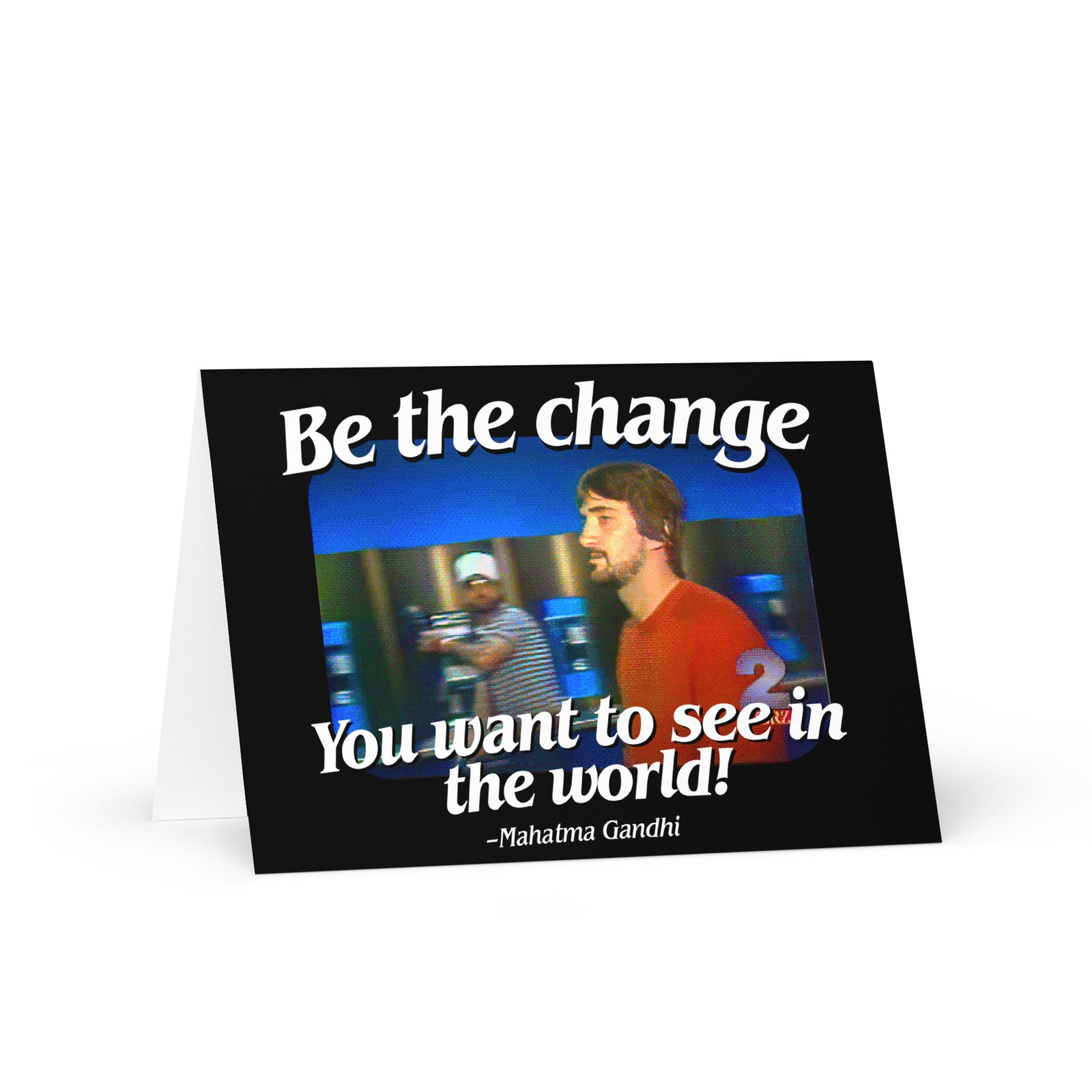 Be the Change You Want to See in the World Father's Day Greeting card