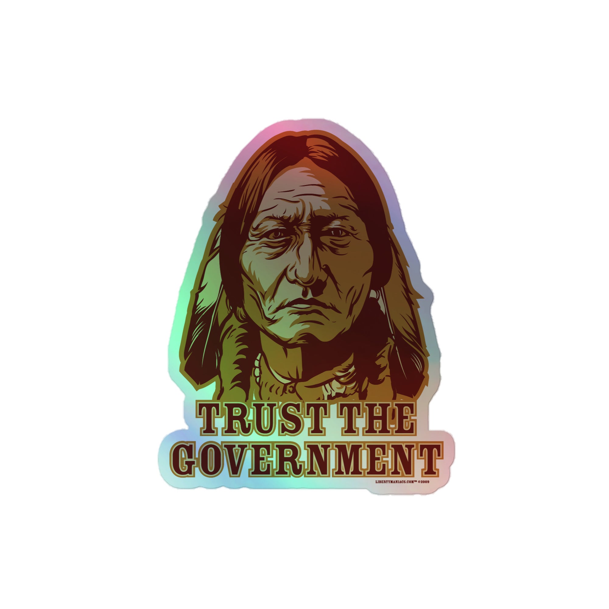 Sitting Bull Trust the Government Holographic Sticker