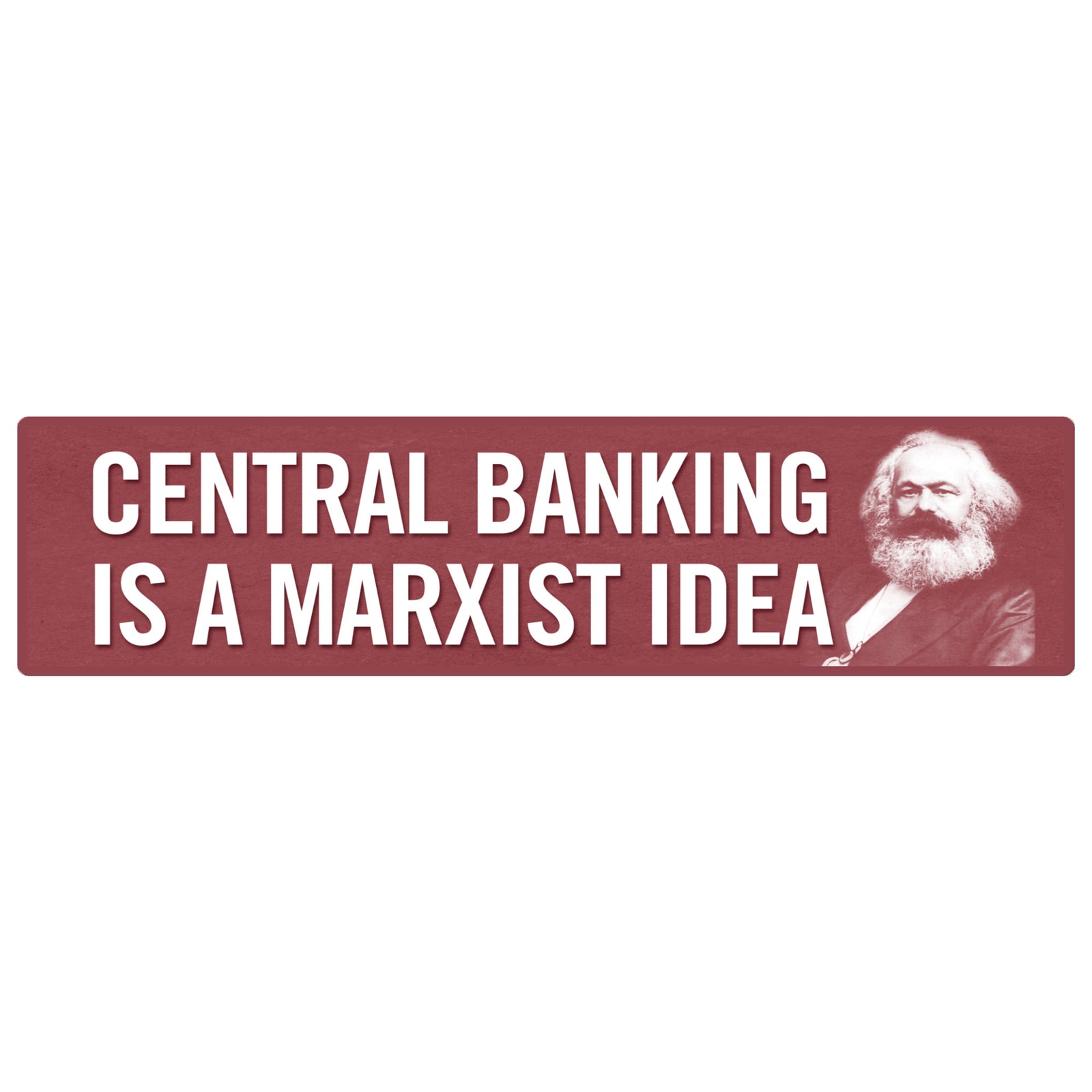 Central Banking is a Marxist Idea Bumper Sticker