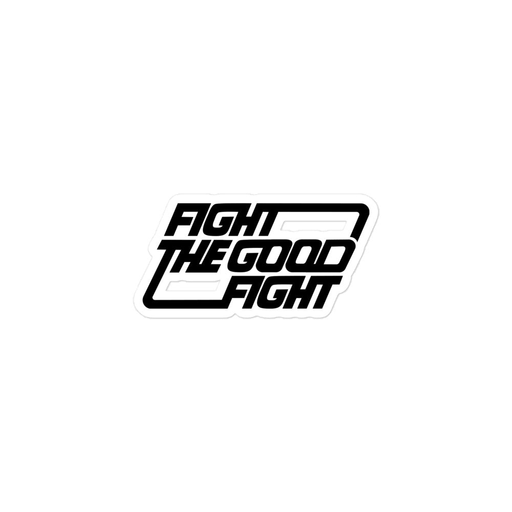 Fight the Good Fight Sticker