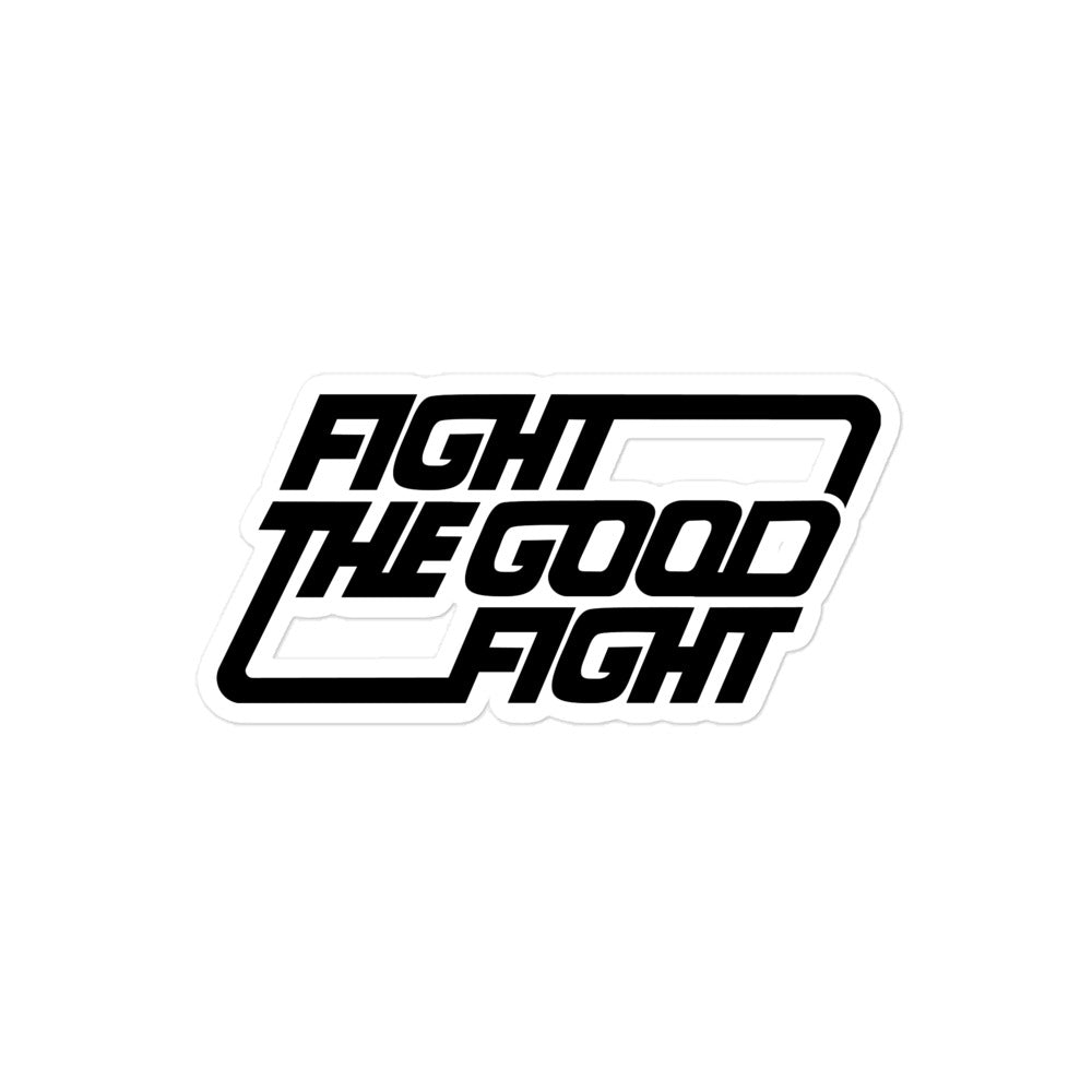 Fight the Good Fight Sticker