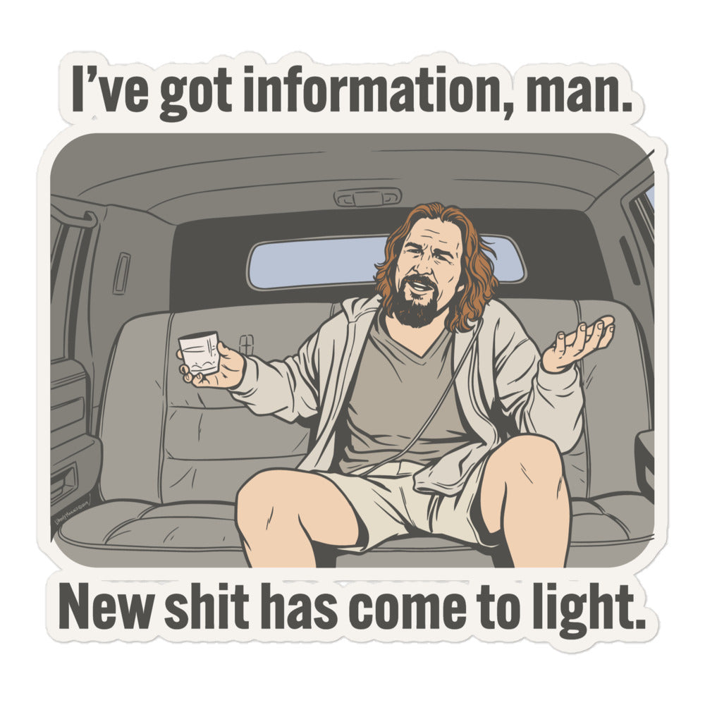 Cartoon character sitting in a car with text 'I've got information, man. New shit has come to light.'