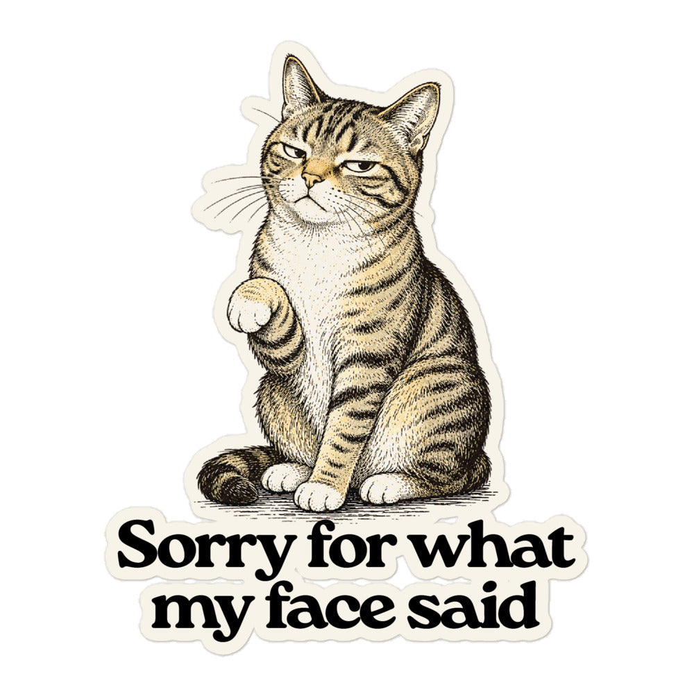 Sorry for What My Face Said Sticker 5 inch cat sticker