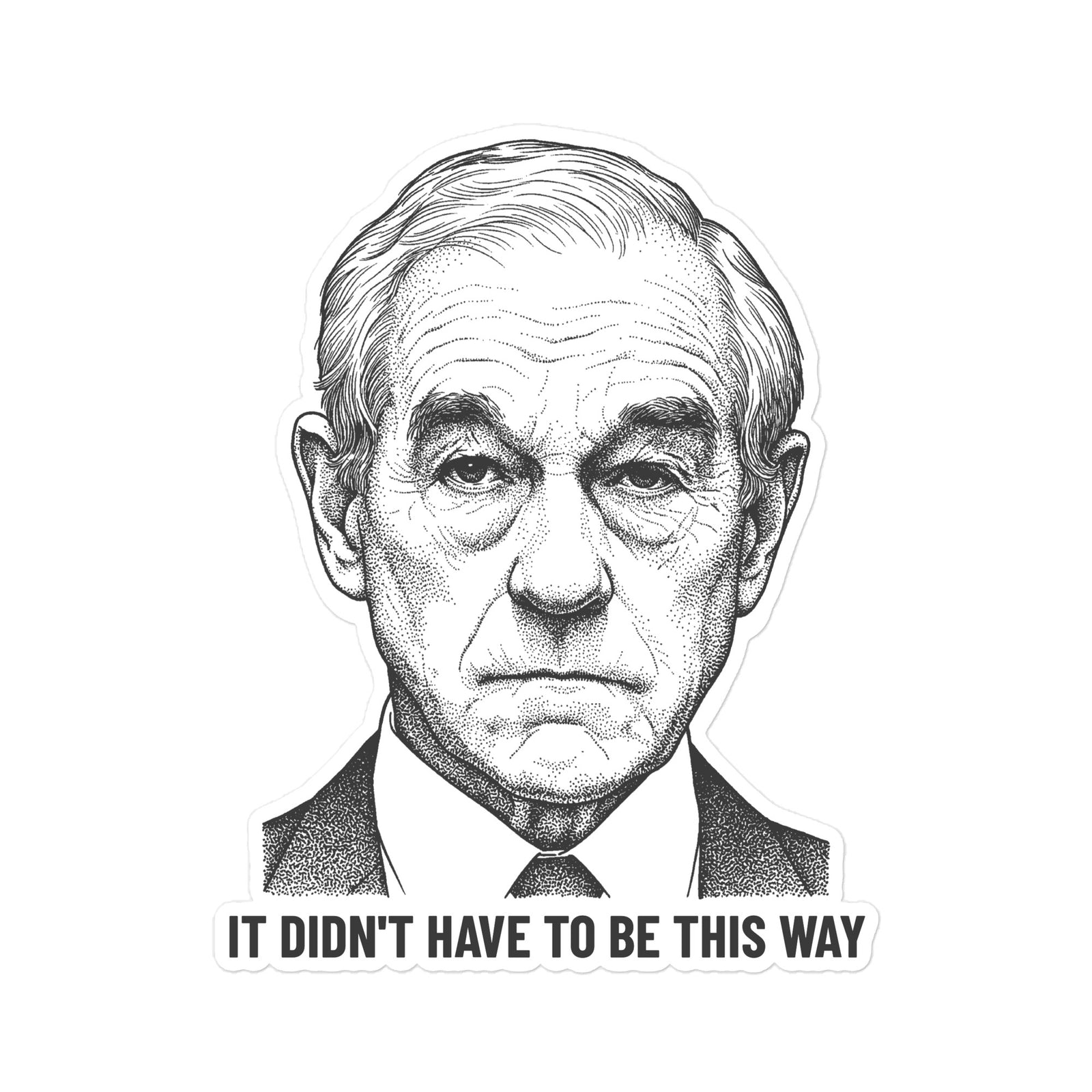 Black and white illustration of Ron Paul with text 'IT DIDN'T HAVE TO BE THIS WAY' on a white background