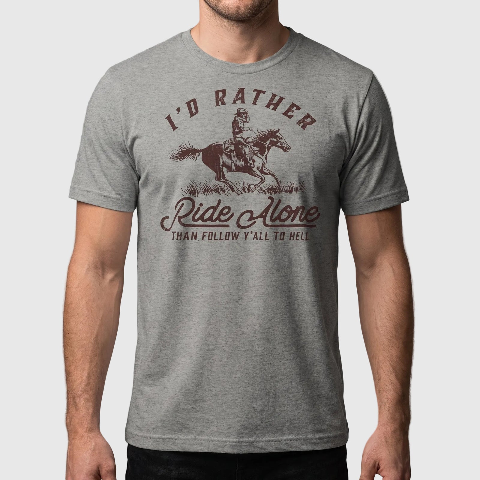 I'd Rather Ride Alone Than Follow Y-All to Hell Tri-blend T-shirt