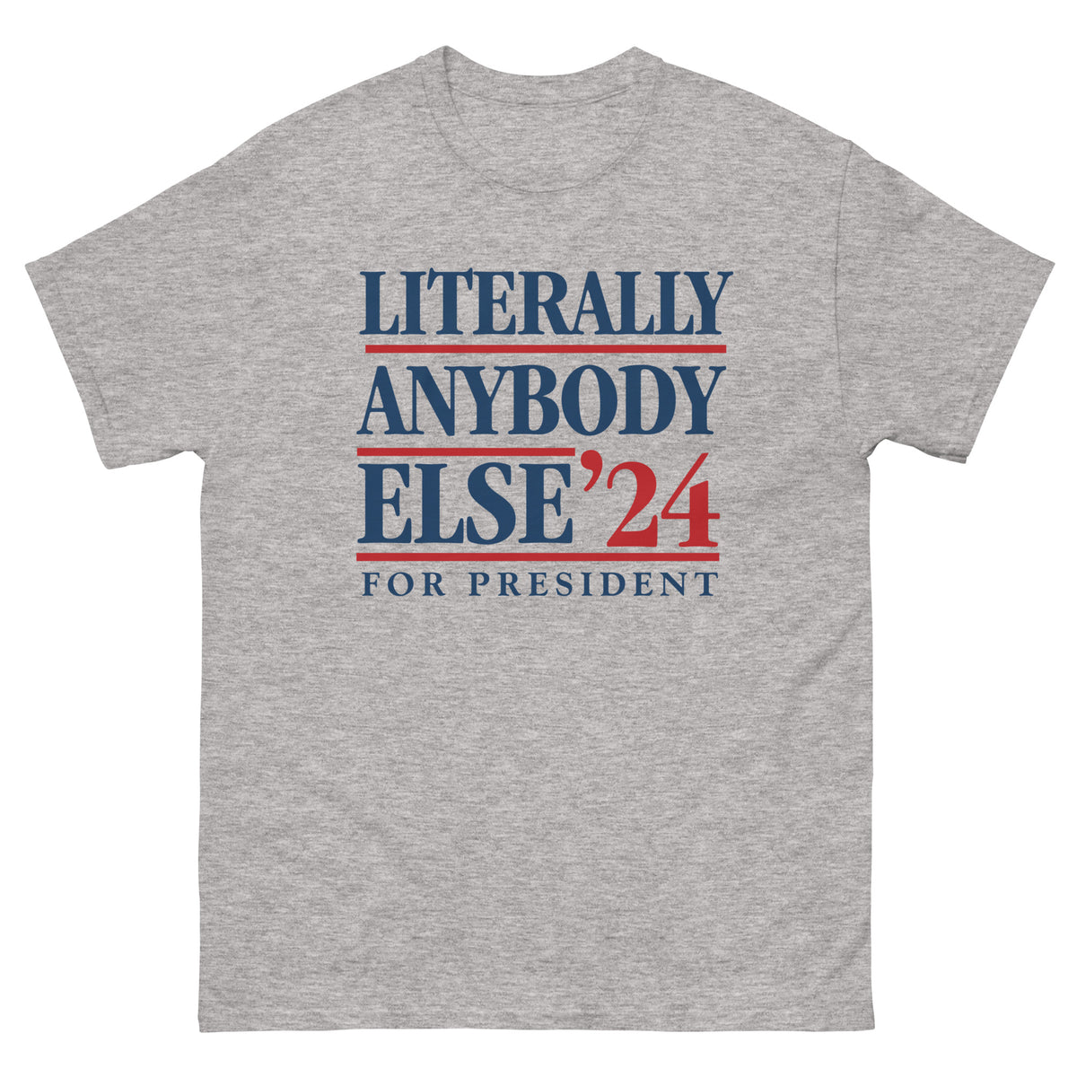 Literally Anybody Else 2024 Classic Men&#39;s Campaign Tee