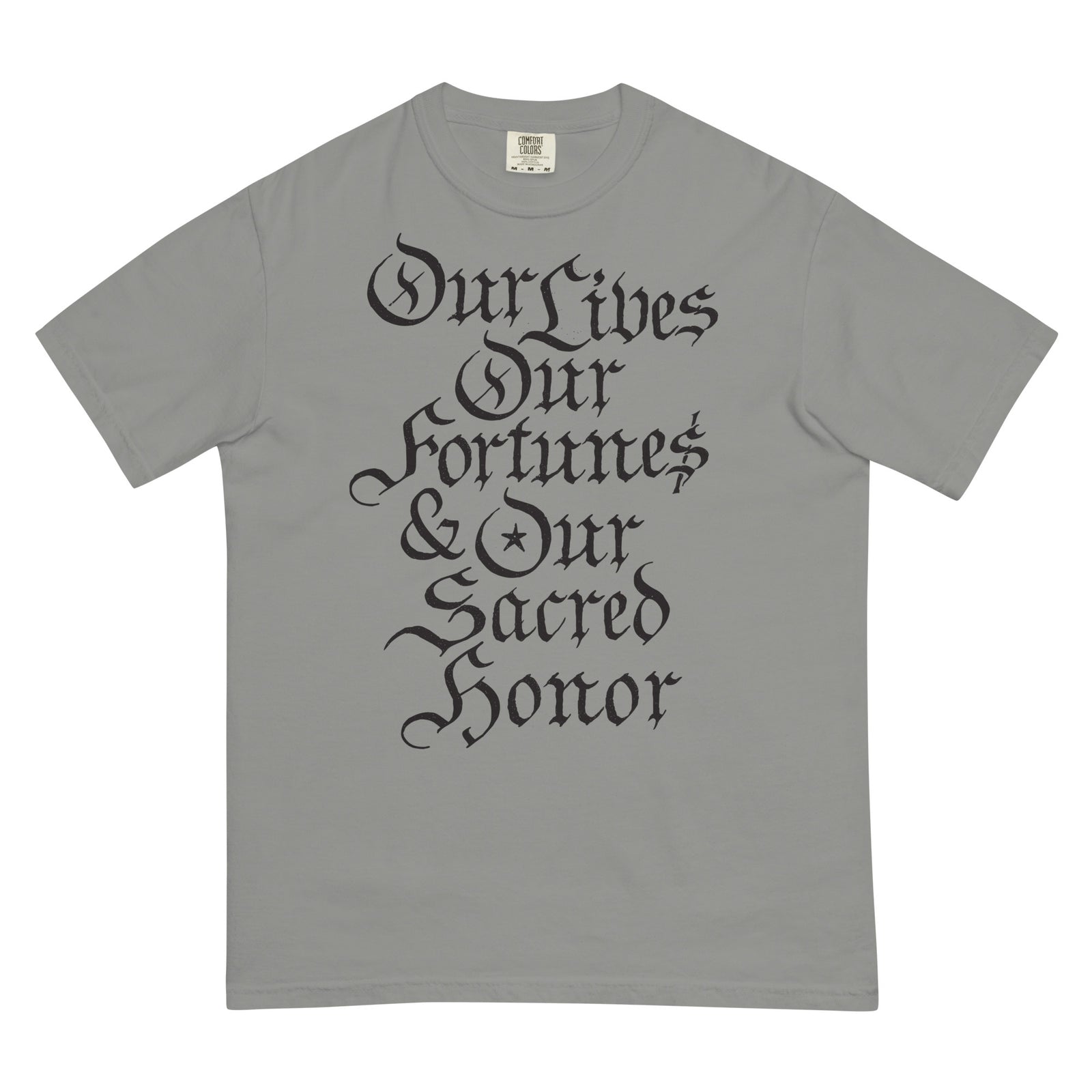 Our Lives Fortunes and Sacred Honor Declaration of Independence Men’s Garment-dyed Heavyweight T-shirt