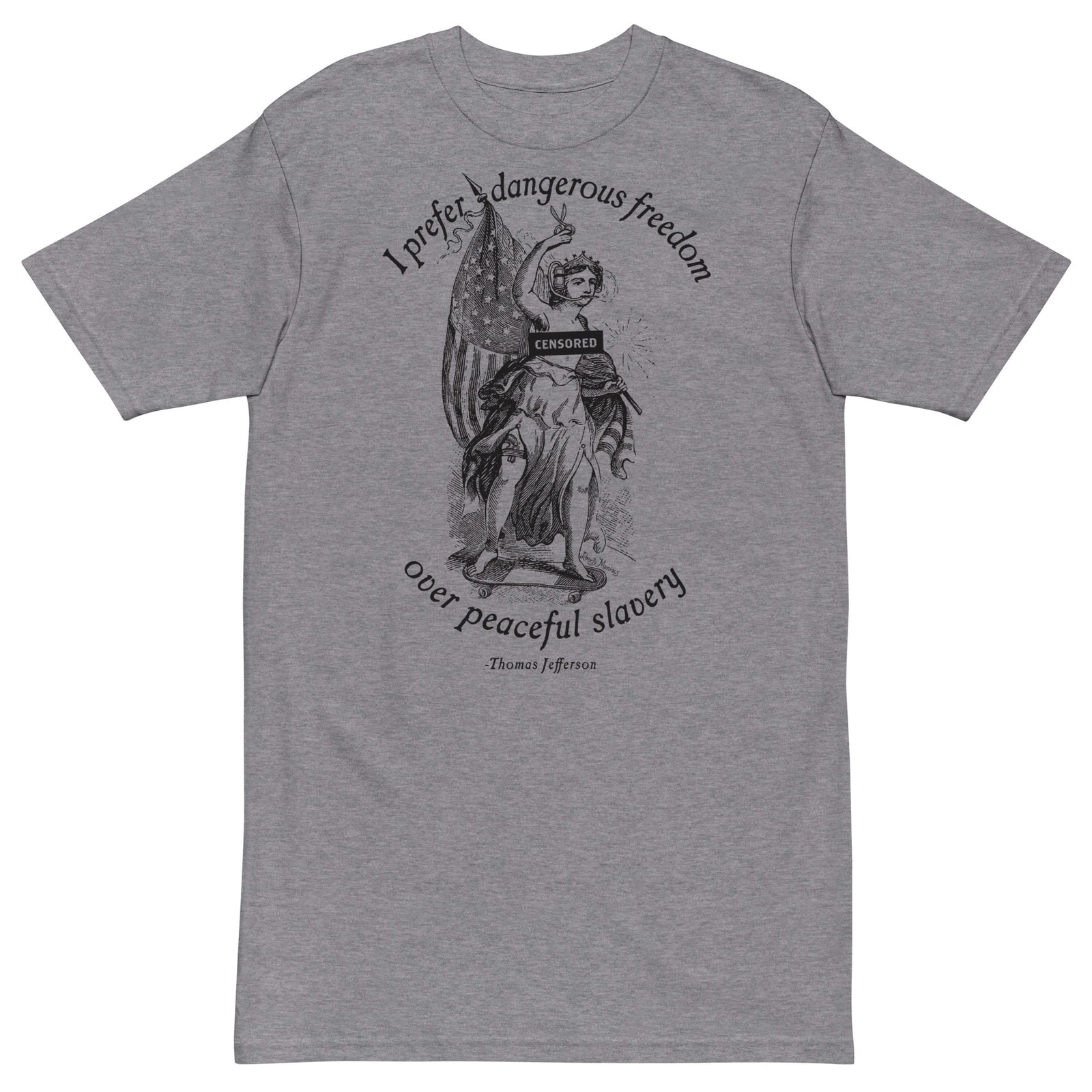 I Prefer Dangerous Freedom Jefferson Quote Men’s Heavyweight T-shirt