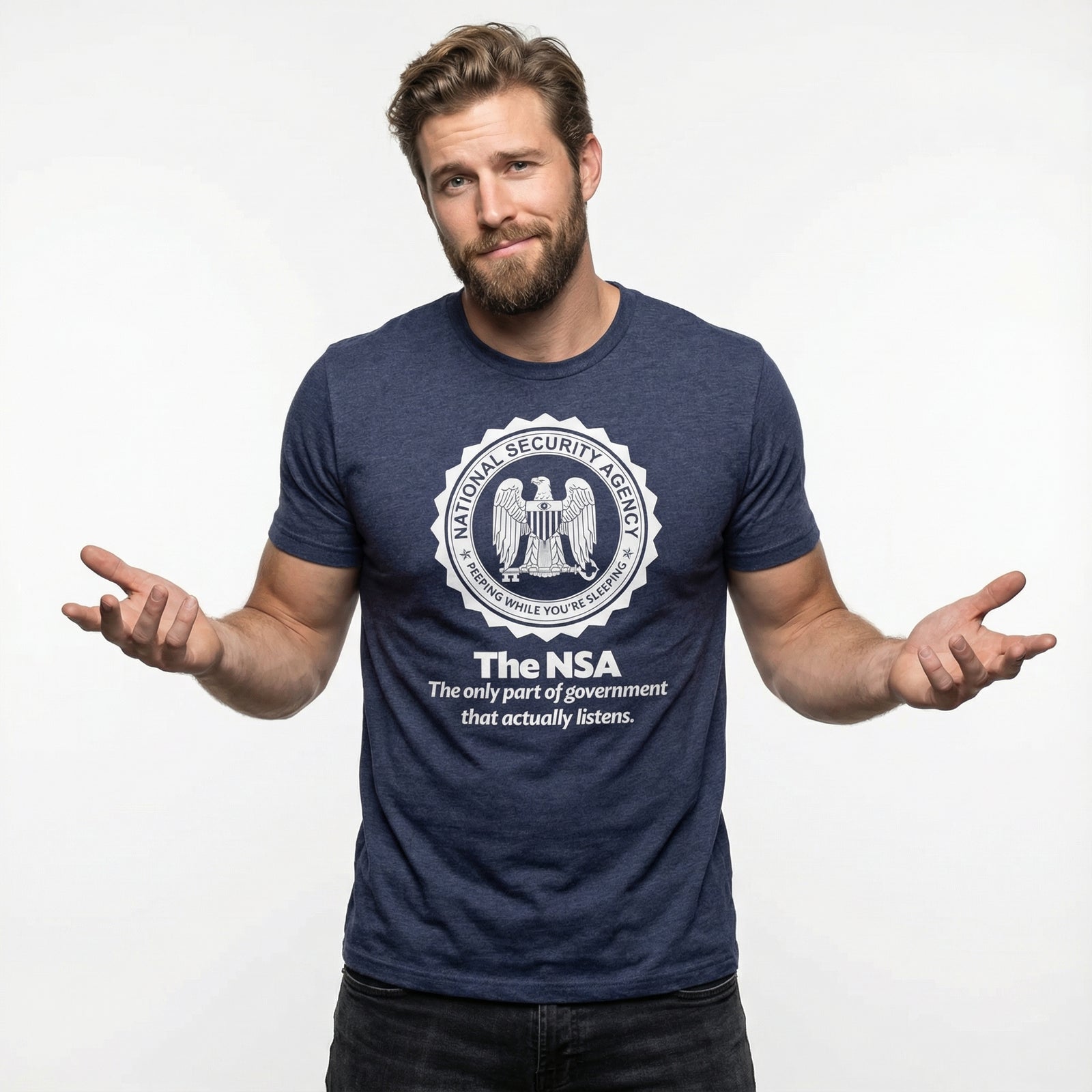 The NSA: The Only Part of Government That Actually Listens T-Shirt