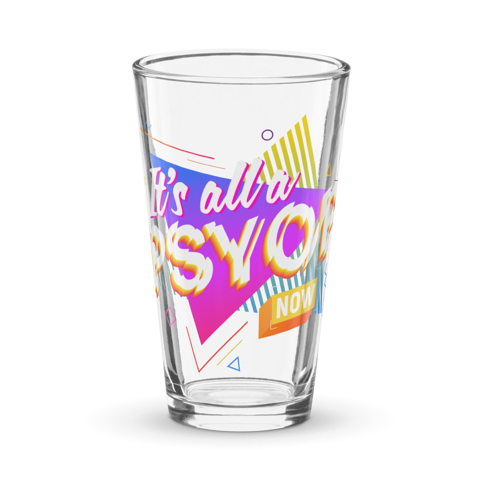It's All A Psyop Now Shaker Pint Glass