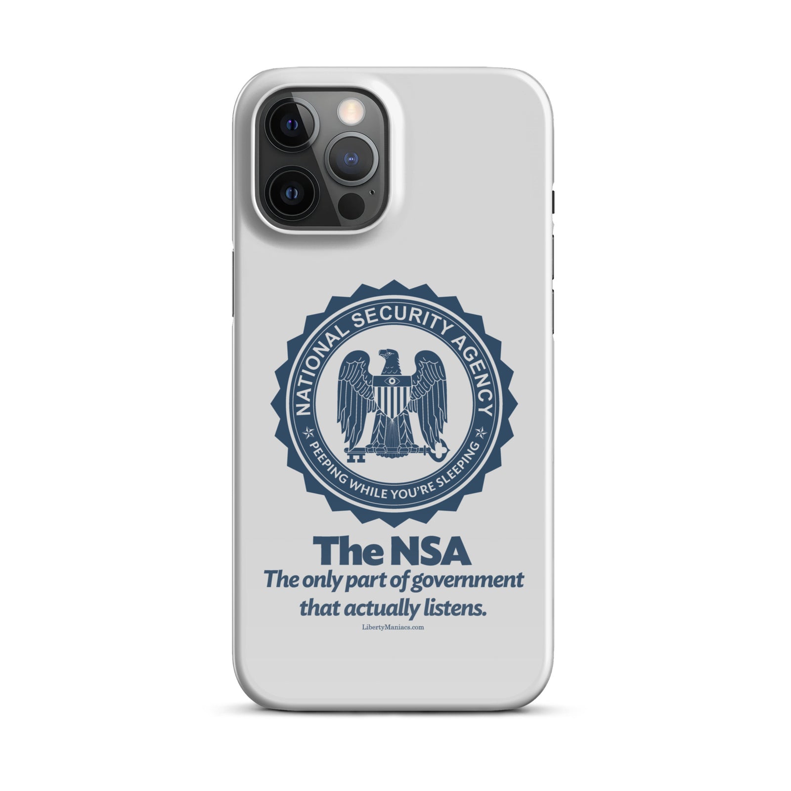 NSA Only Part of Government That Actually Listens Snap case for iPhone®