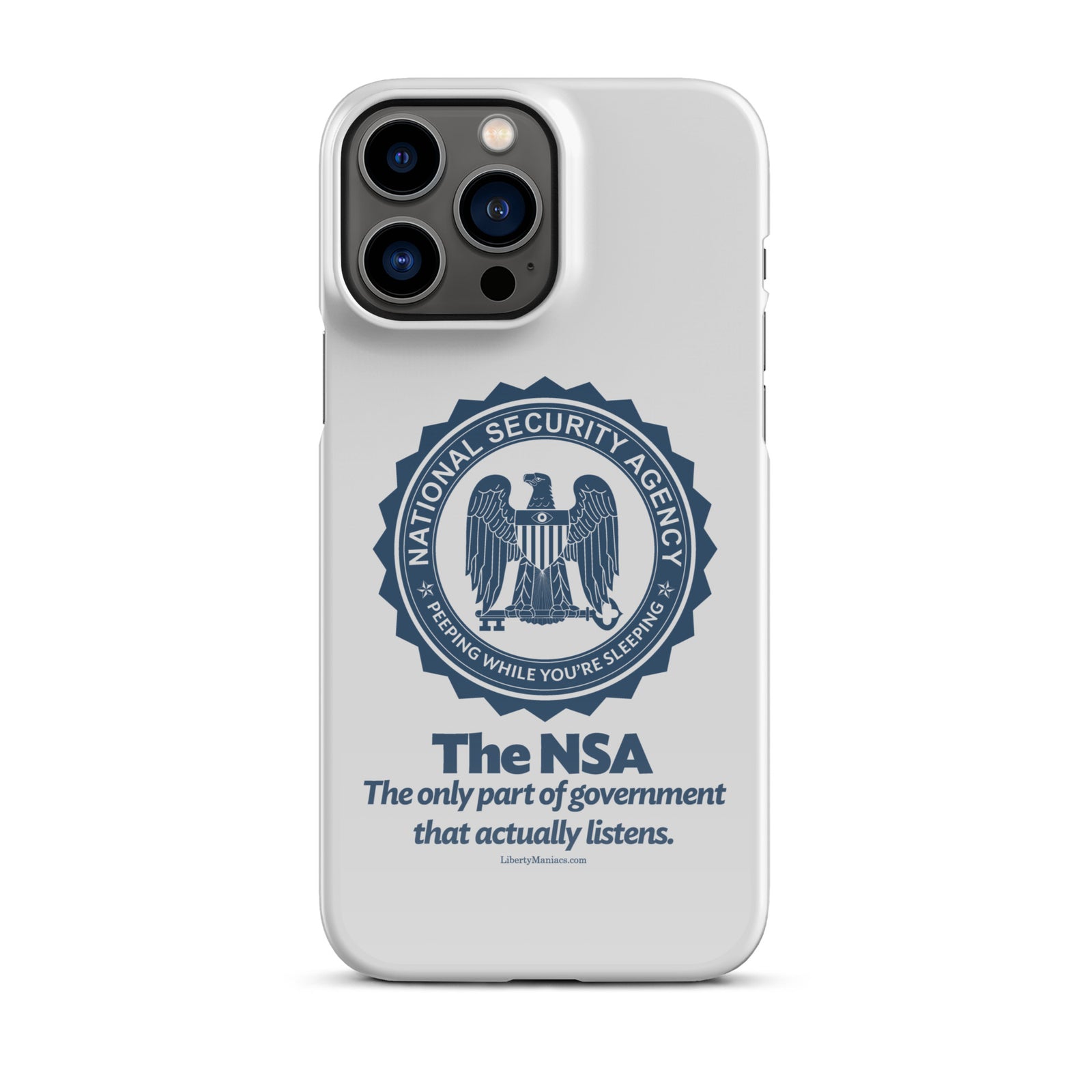 NSA Only Part of Government That Actually Listens Snap case for iPhone®