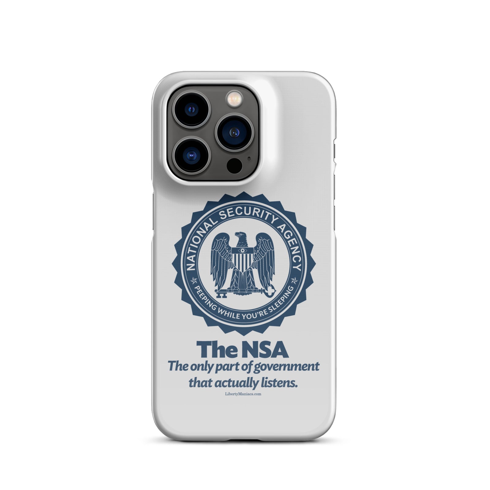 NSA Only Part of Government That Actually Listens Snap case for iPhone®