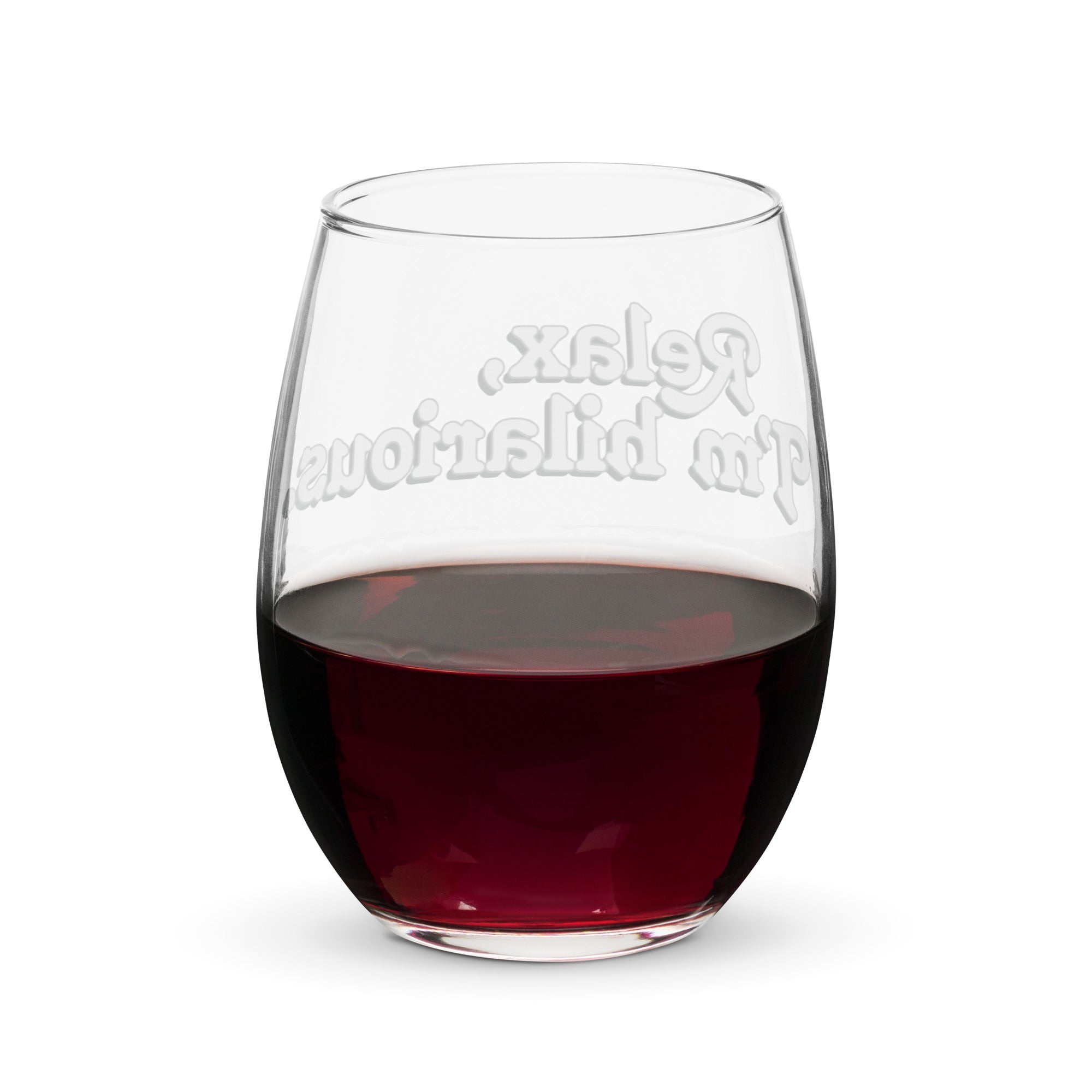 Relax I'm Hilarious Stemless Wine Glass