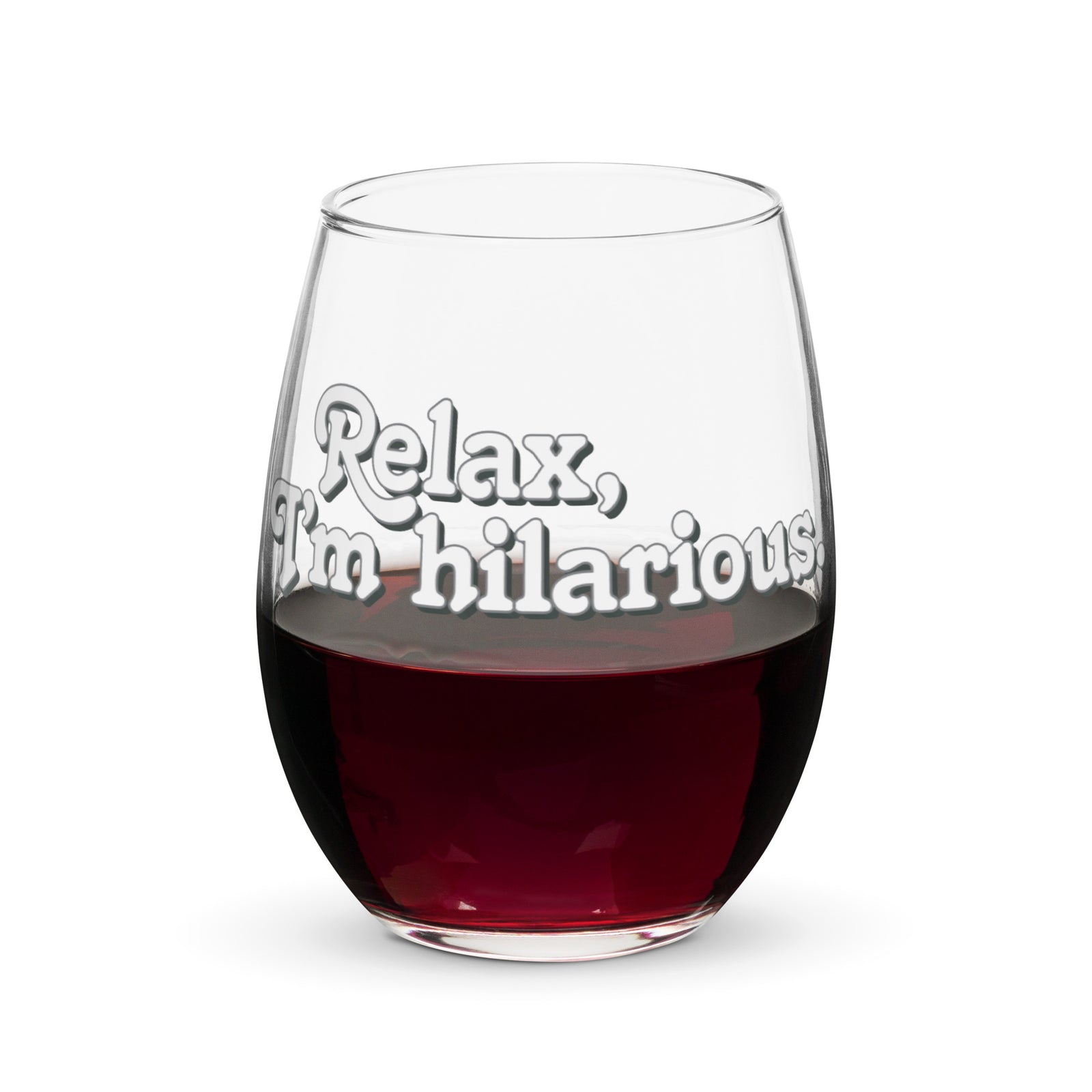 Relax I'm Hilarious Stemless Wine Glass