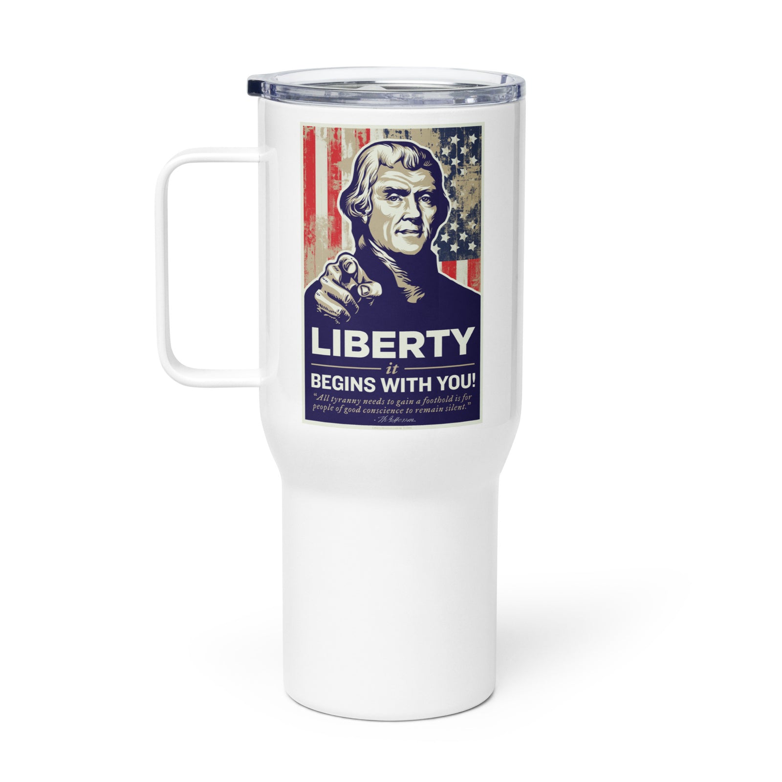 Thomas Jefferson Liberty Begins With You Travel Mug with Handle