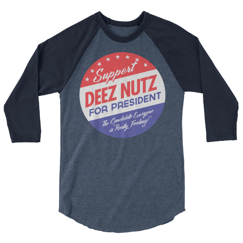 Deez Nuts for President 3/4 sleeve raglan shirt