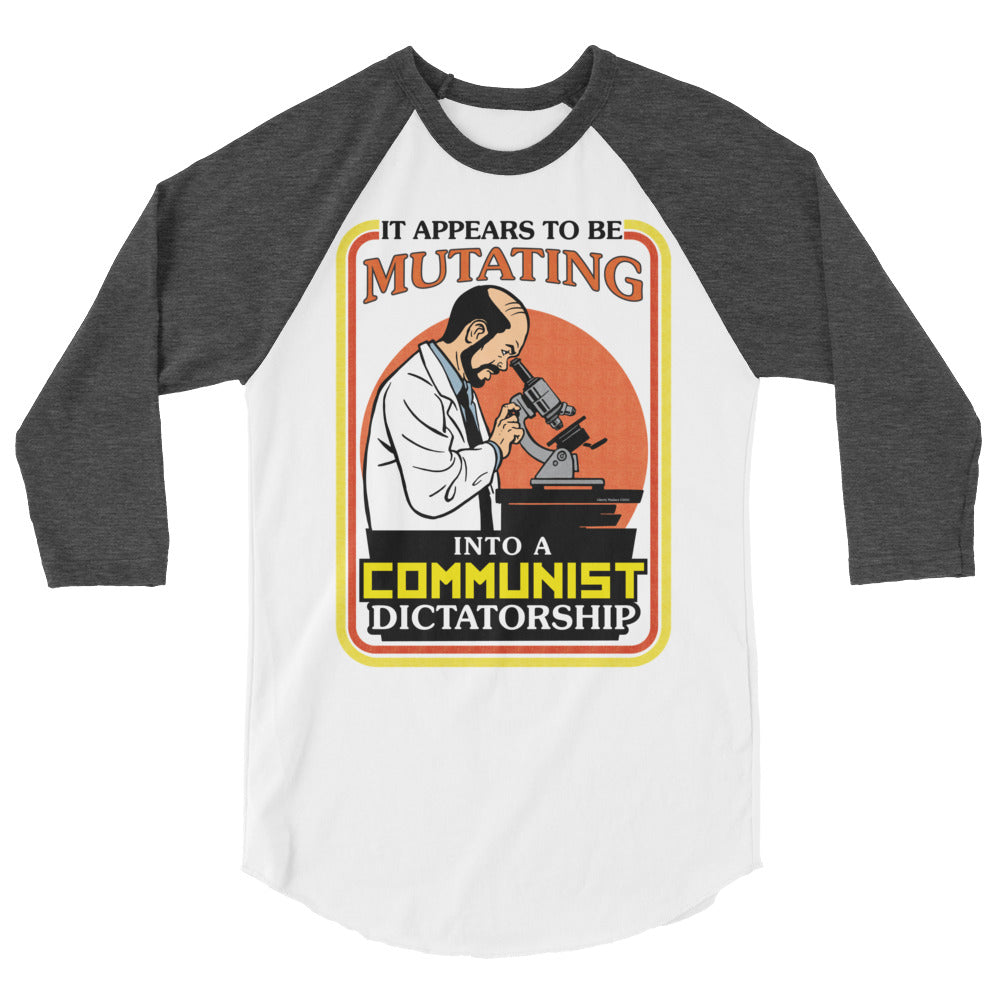 It Appears To Be Mutating Into A Communist Dictatorship 3/4 Sleeve Raglan
