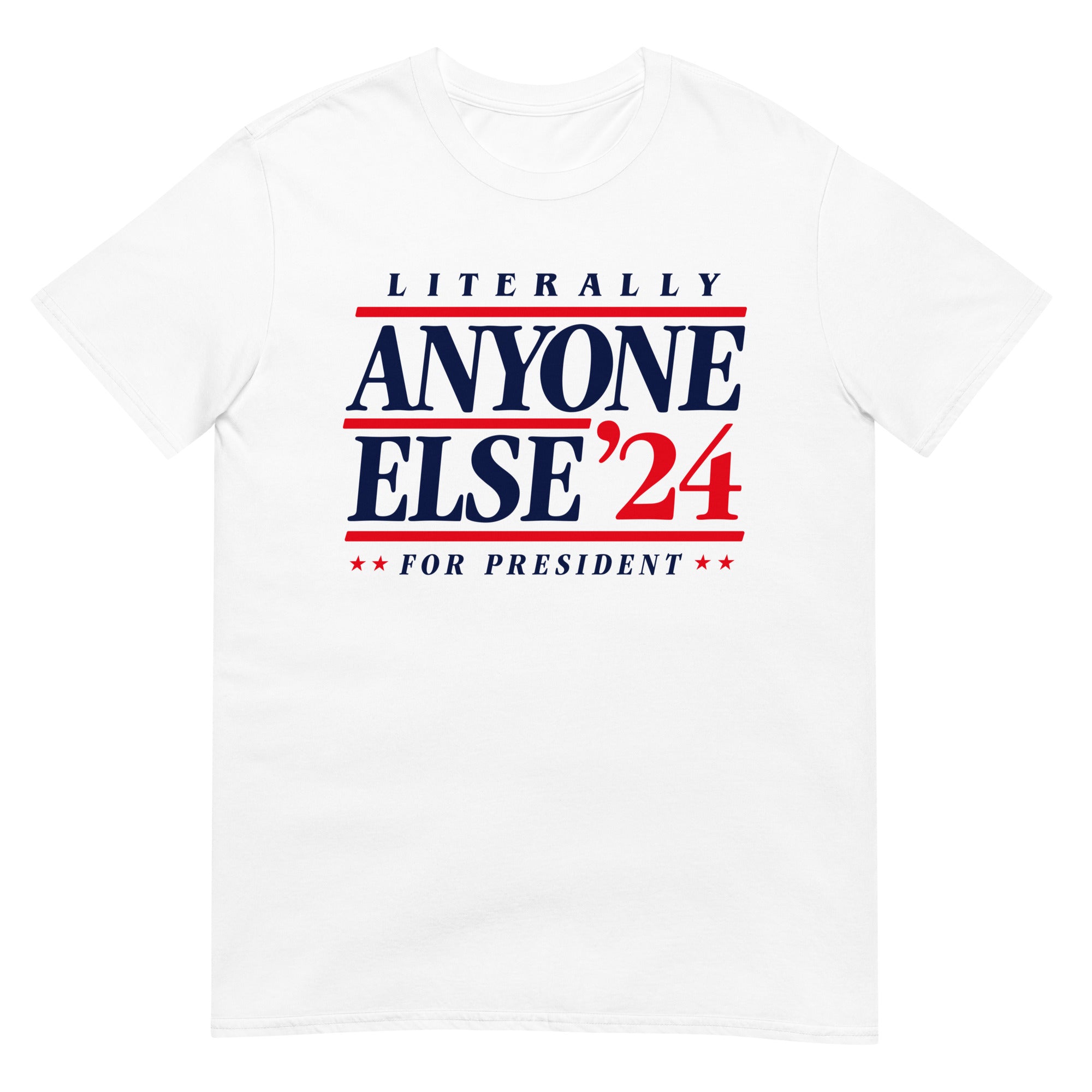 Literally Anyone Else 2024 Presidential Election Shirt