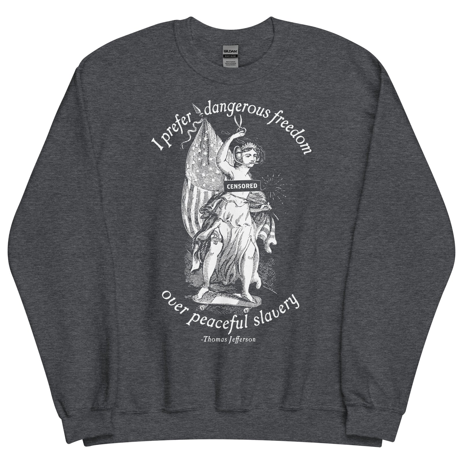 Dangerous Freedom Jefferson Quote Crewneck Sweatshirt