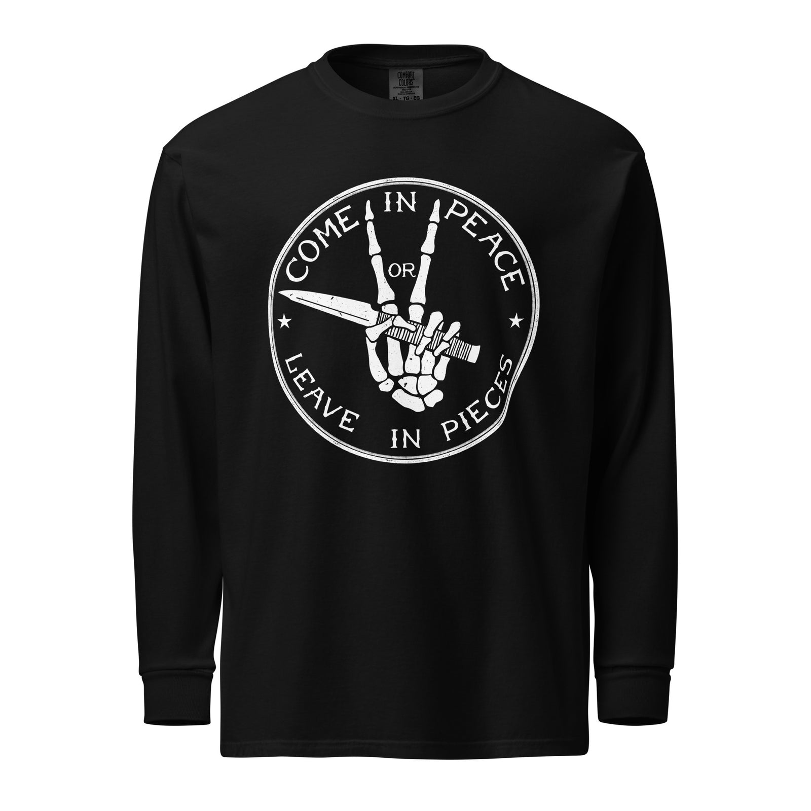 Come In Peace Or Leave In Pieces Garment-dyed heavyweight Long-sleeve Shirt