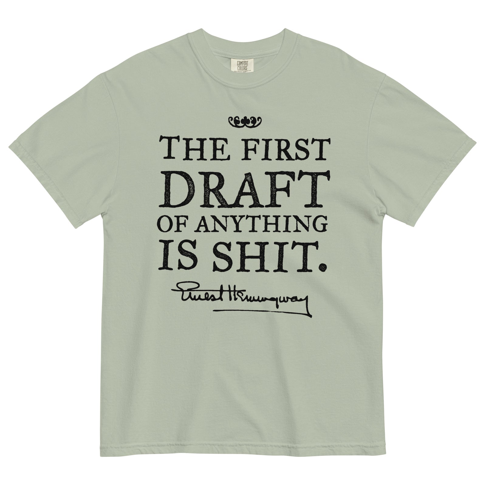 Hemingway First Draft Quote Garment-dyed Heavyweight T-shirt