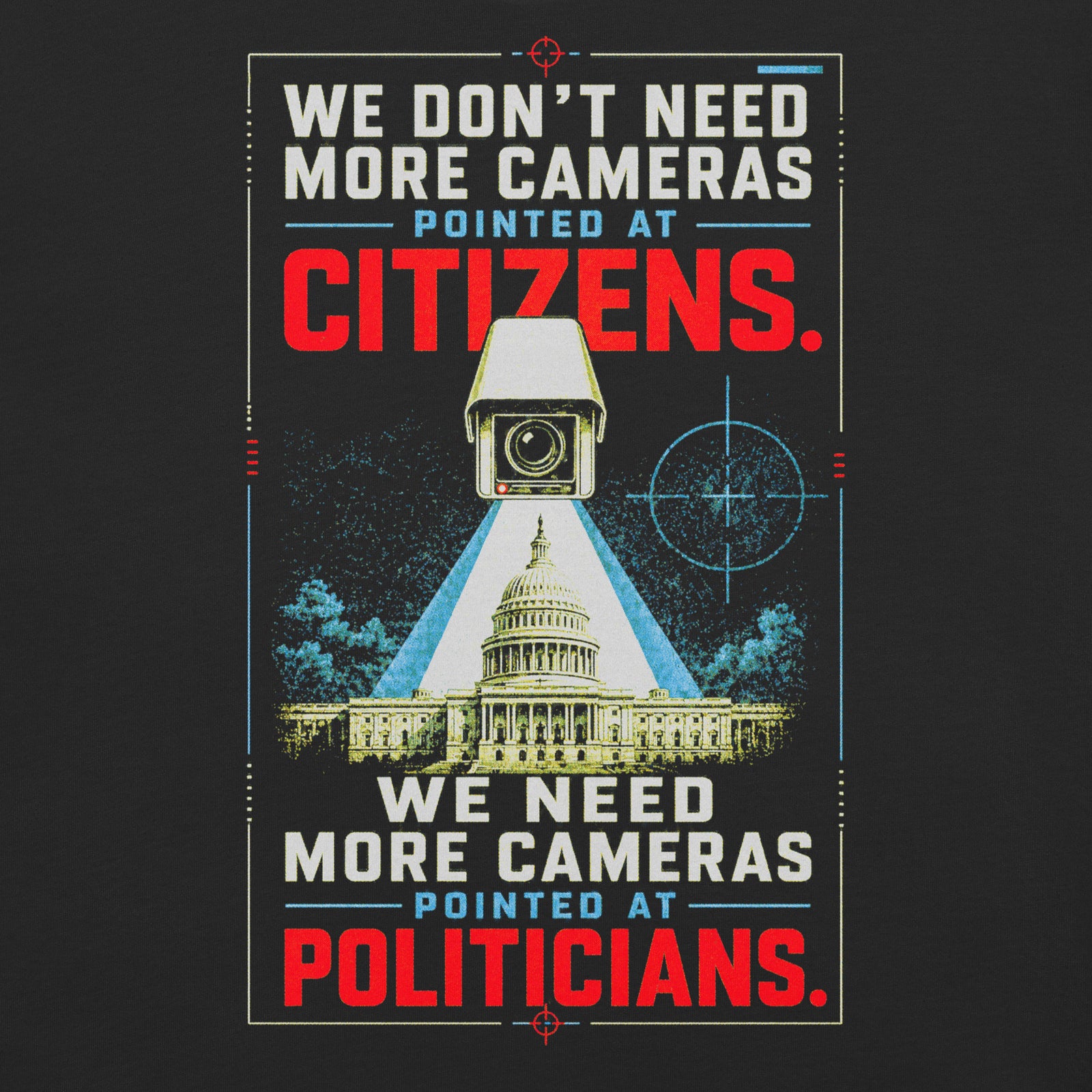 Cameras Pointed at Politicians Heavyweight Graphic Tee featuring a spy movie style surveillance camera aimed at the U.S. Capitol with bold red, cream, and blue typography on a black shirt.