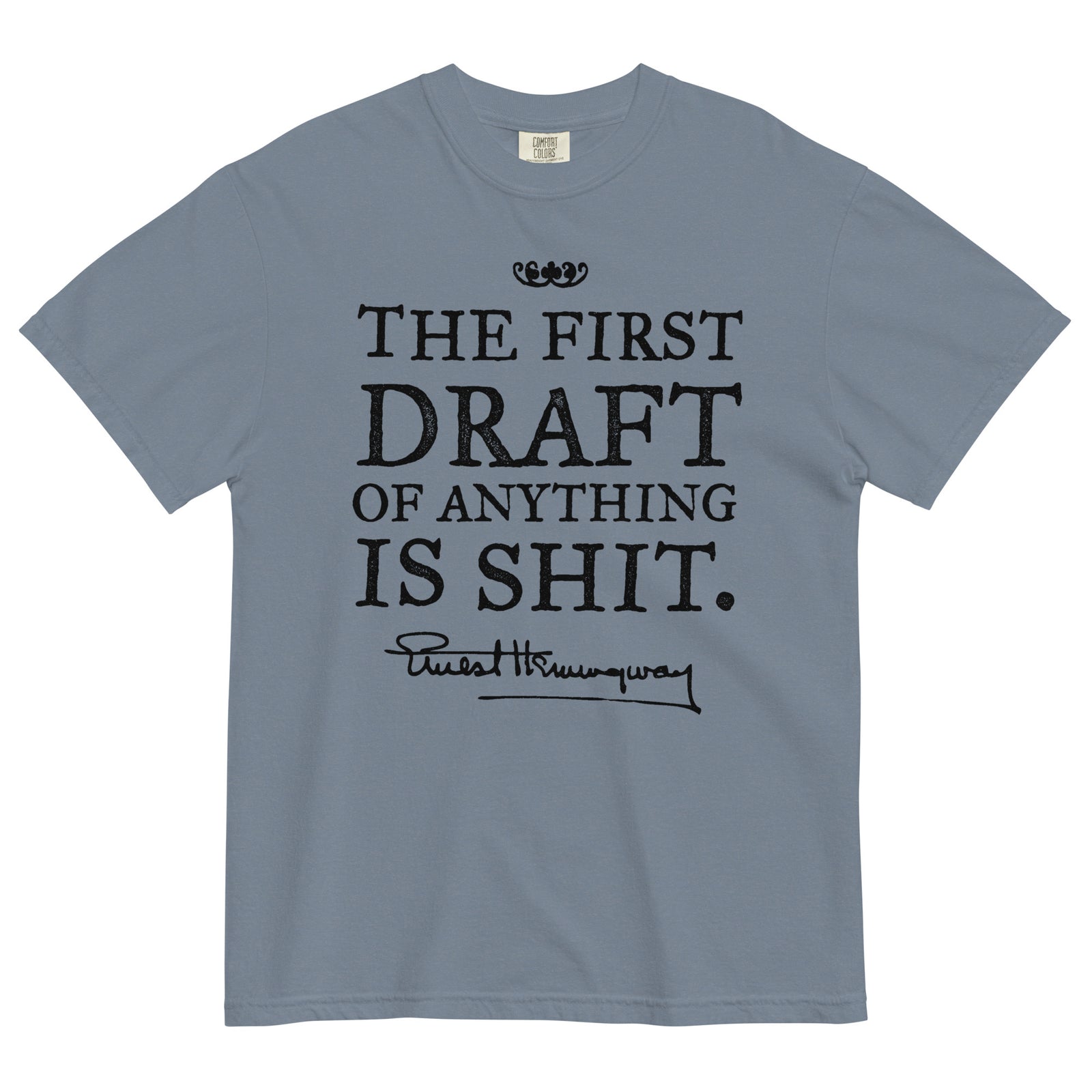 Hemingway First Draft Quote Garment-dyed Heavyweight T-shirt