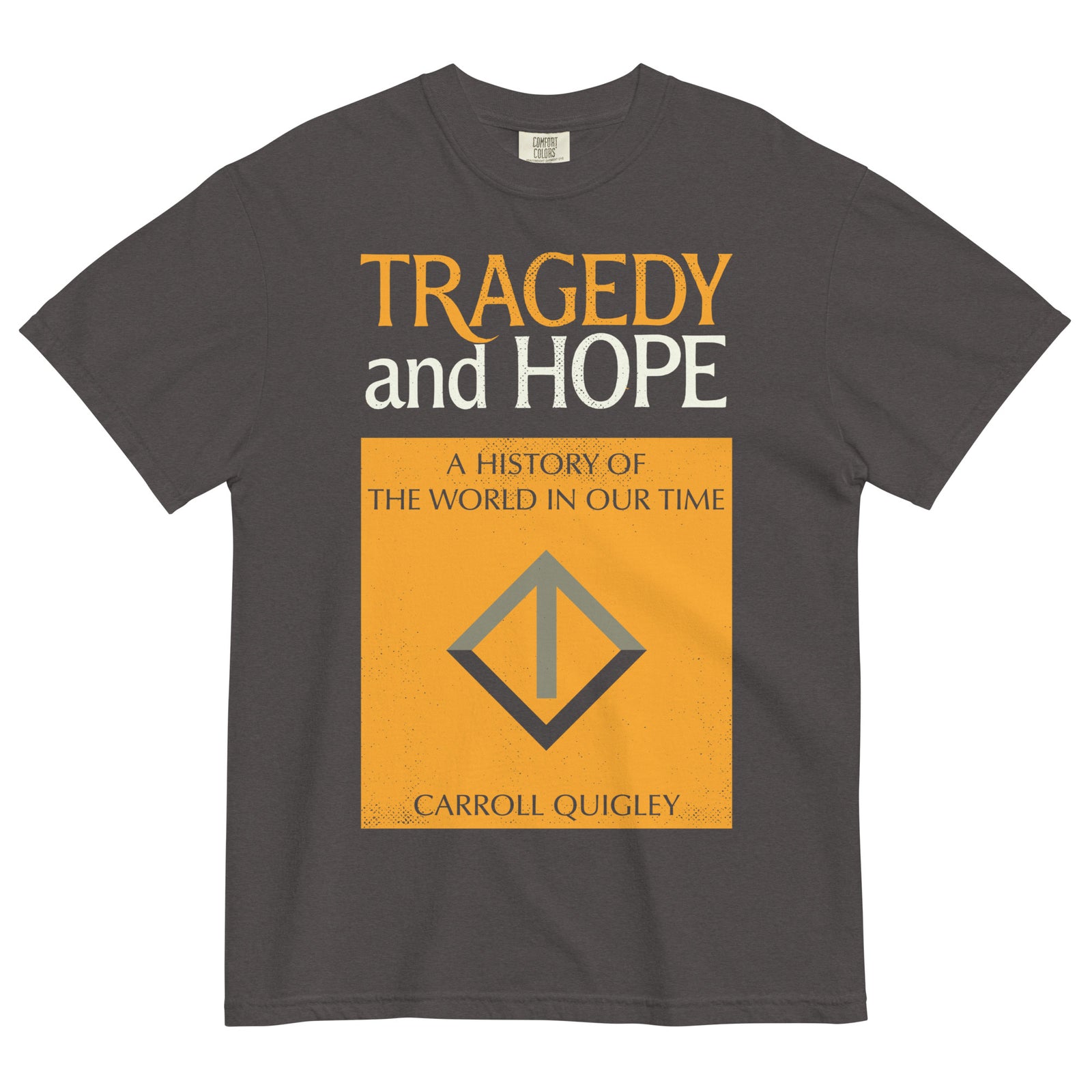 Grey garment-dyed T-shirt featuring the original 1966 Tragedy and Hope book cover design by Carroll Quigley printed on front.