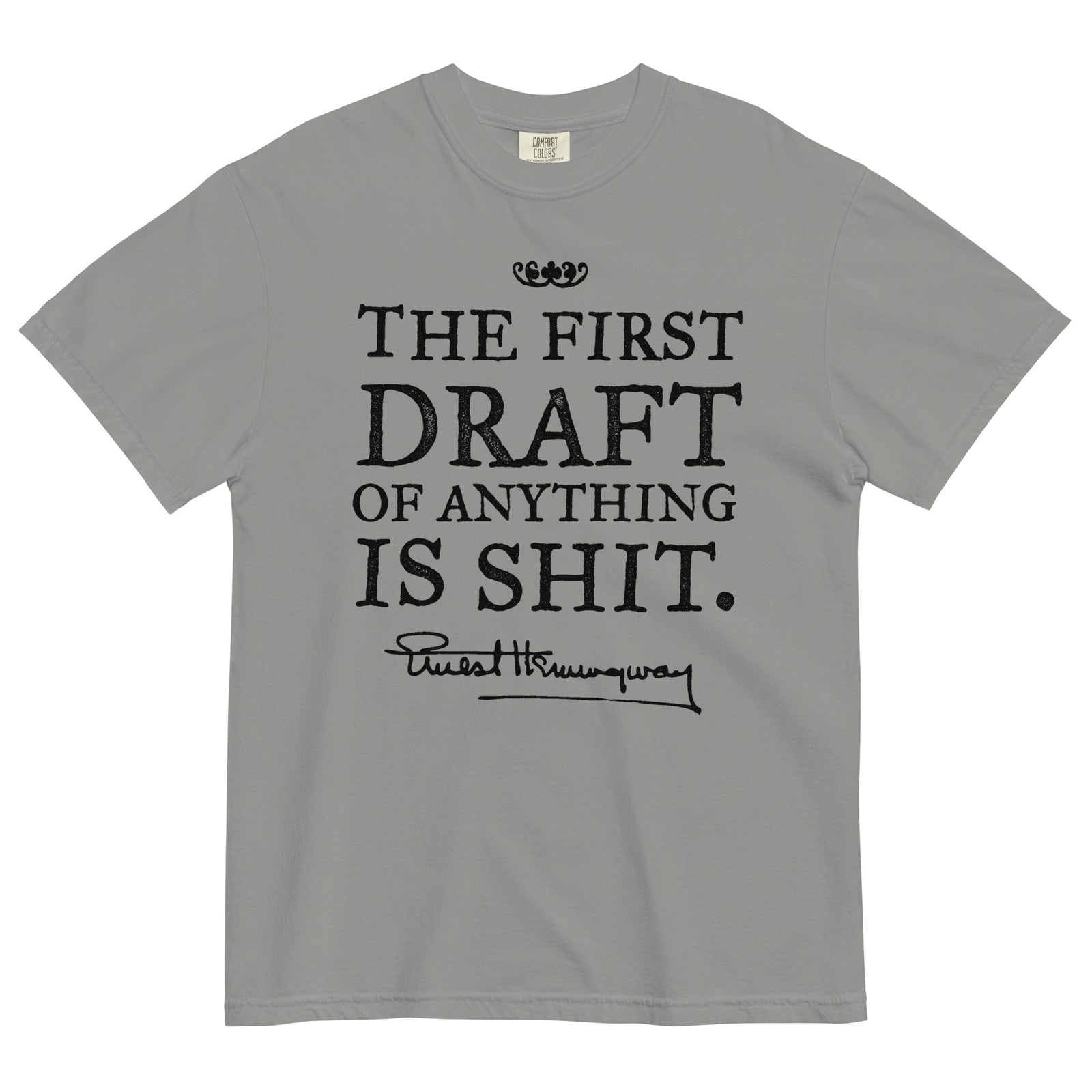 Hemingway First Draft Quote Garment-dyed Heavyweight T-shirt