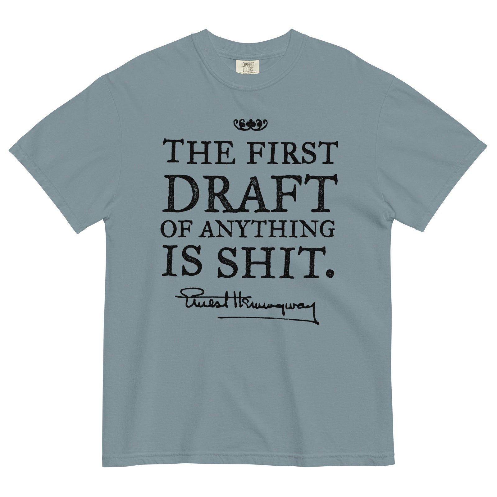 Hemingway First Draft Quote Garment-dyed Heavyweight T-shirt