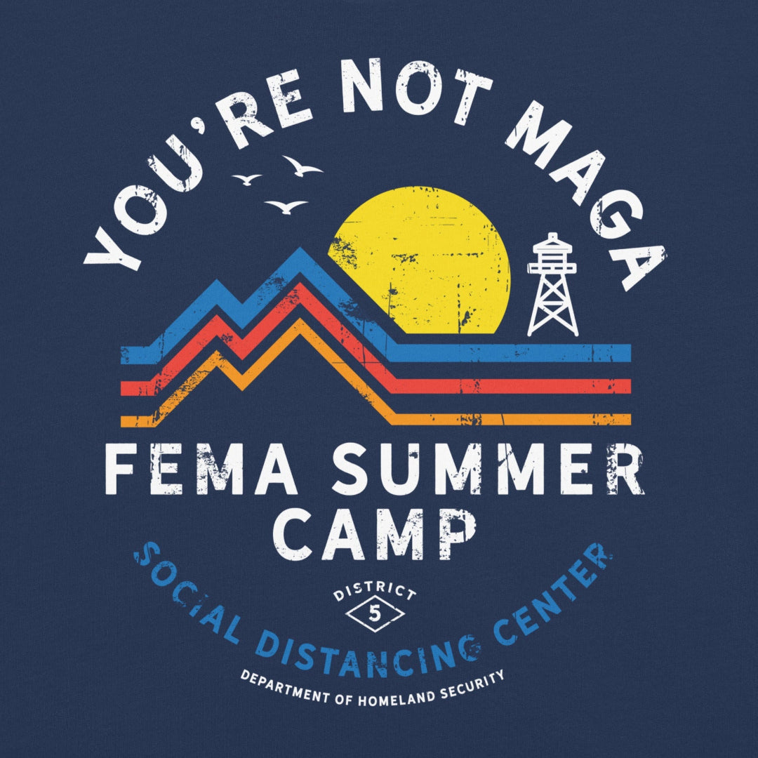 T-shirt design with 'You're Not Maga FEMA Summer Camp' text and graphic on a dark blue background