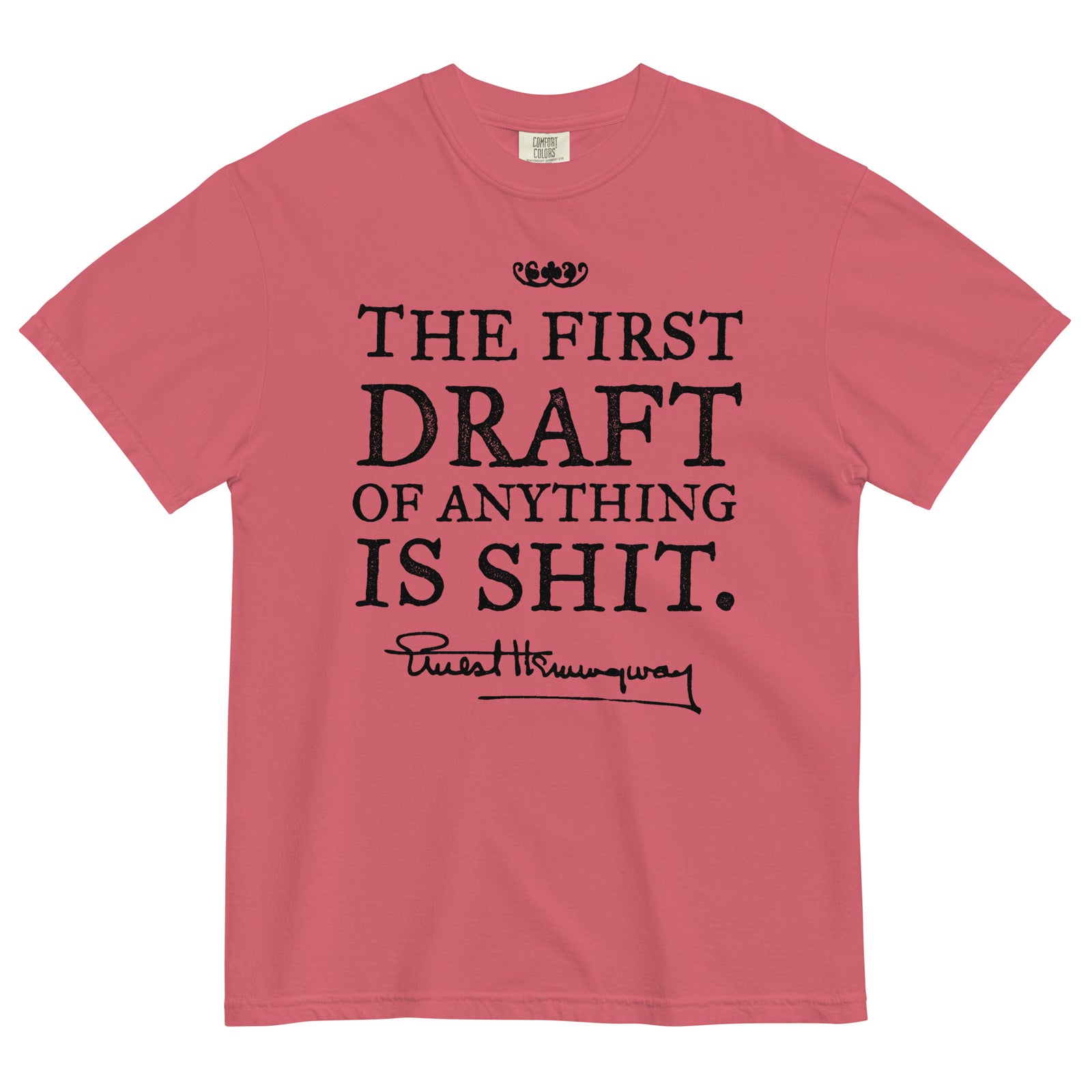 Hemingway First Draft Quote Garment-dyed Heavyweight T-shirt