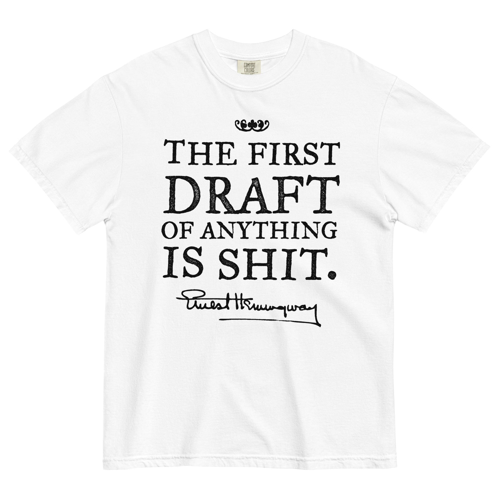 Hemingway First Draft Quote Garment-dyed Heavyweight T-shirt