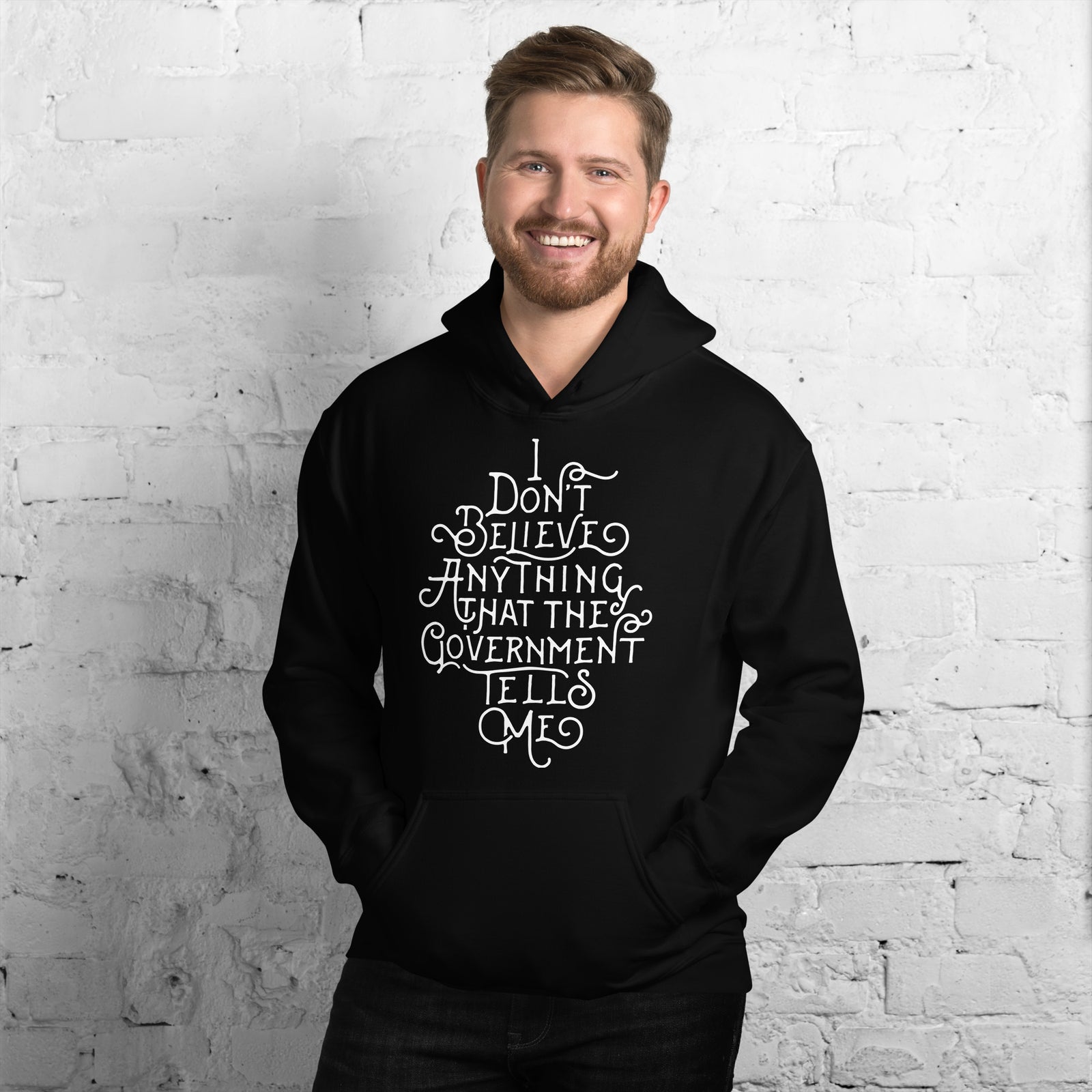 I Don't Believe Anything That The Government Tells Me Unisex Hoodie