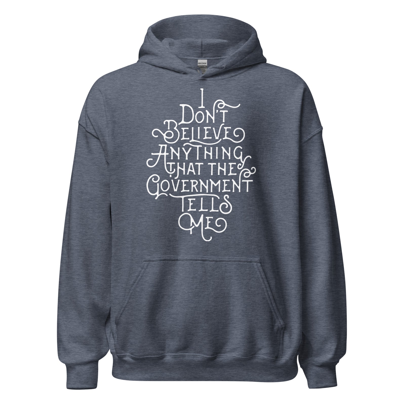 I Don't Believe Anything That The Government Tells Me Unisex Hoodie