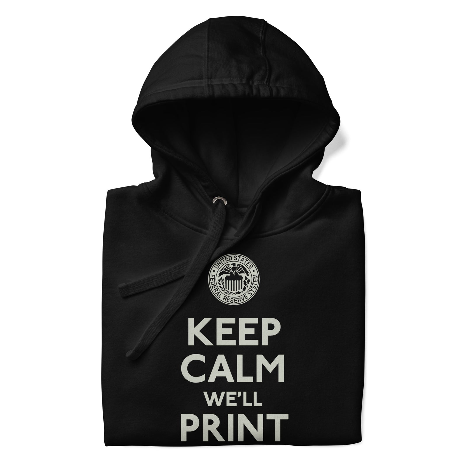Keep Calm We'll Print More Federal Reserve Hoodie Sweatshirt