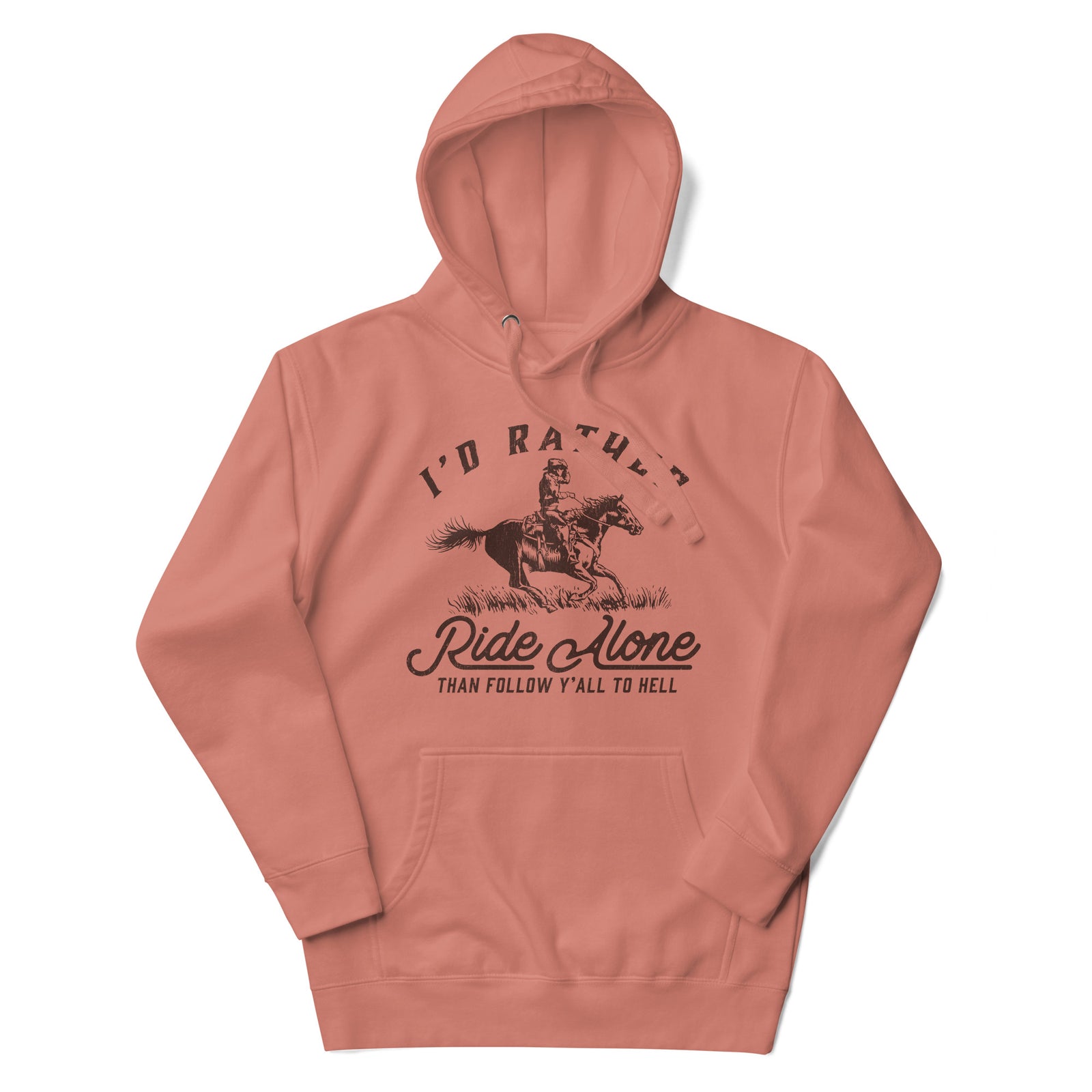 I's Rather Ride Alone Than Follow You All To Hell Unisex Hoodie