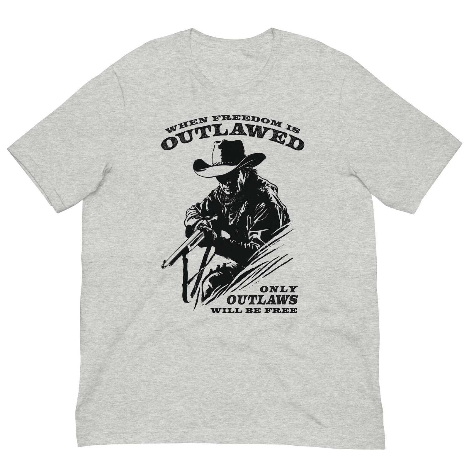 When Freedom is Outlawed Only Outlaws Will Be Free T-Shirt