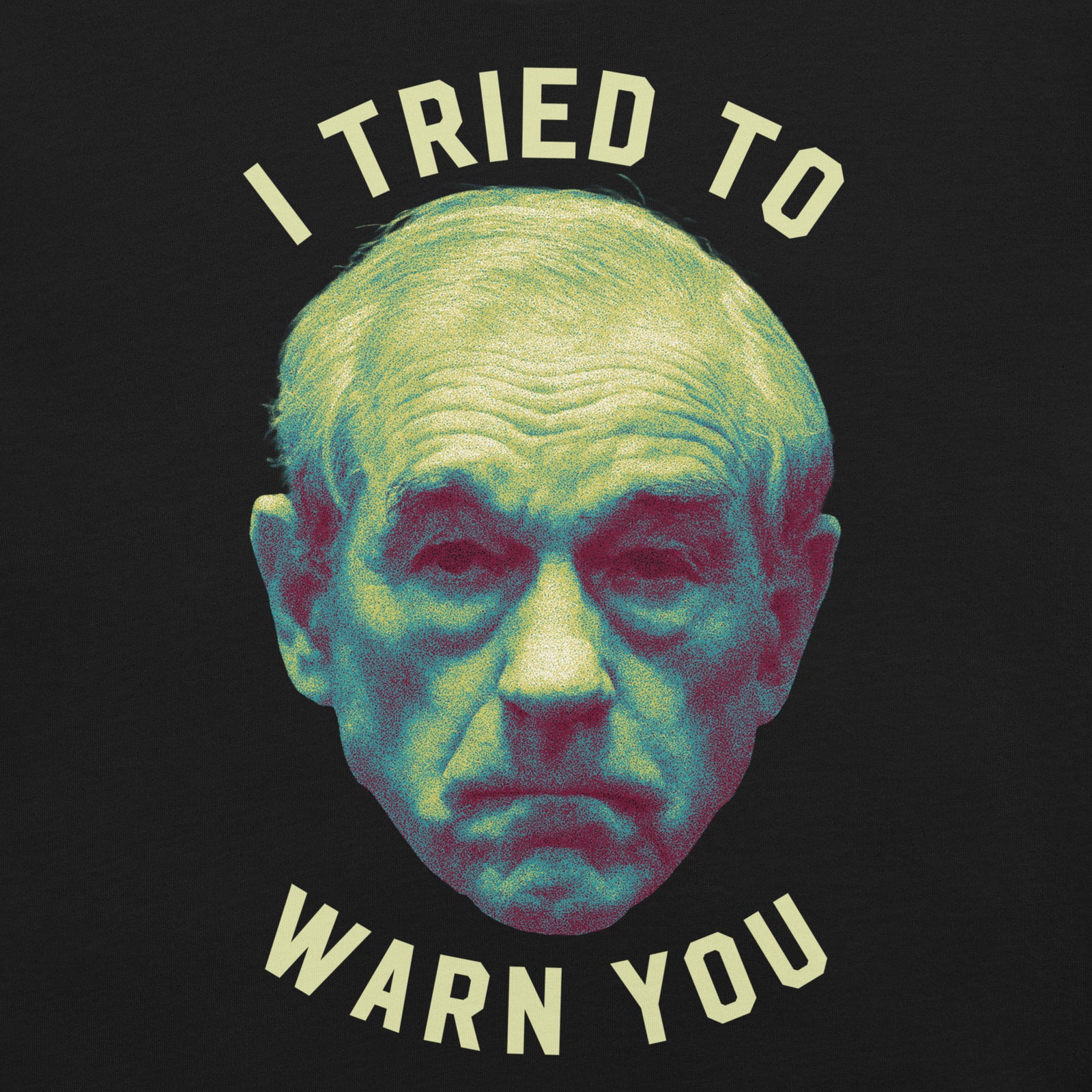Ron Paul I Tried To Warn You Apocalypse T-Shirt